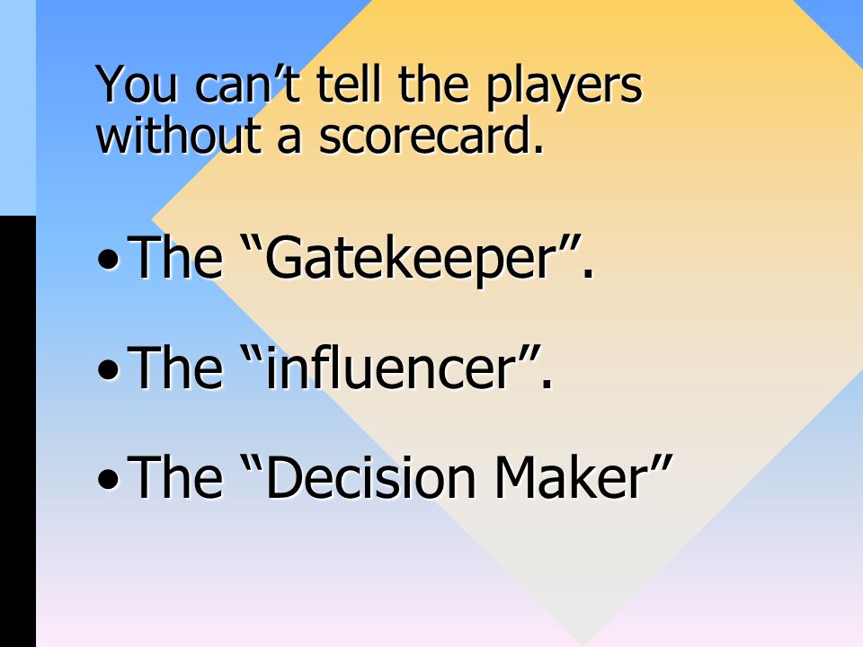 You can’t tell the players without a scorecard. The Gatekeeper .The Gatekeeper .