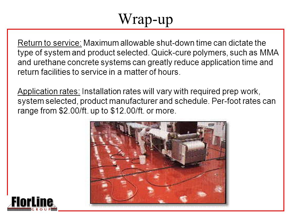 Wrap-up Return to service: Maximum allowable shut-down time can dictate the type of system and product selected.
