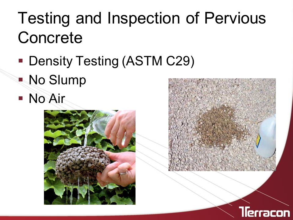 Testing and Inspection of Pervious Concrete  Density Testing (ASTM C29)  No Slump  No Air
