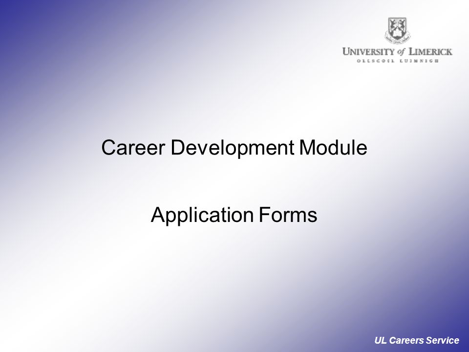 UL Careers Service Career Development Module Application Forms