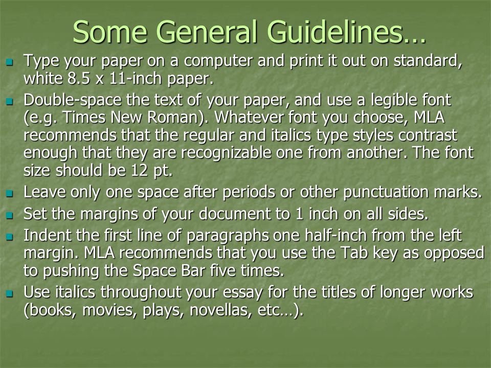 Some General Guidelines… Type your paper on a computer and print it out on standard, white 8.5 x 11-inch paper.
