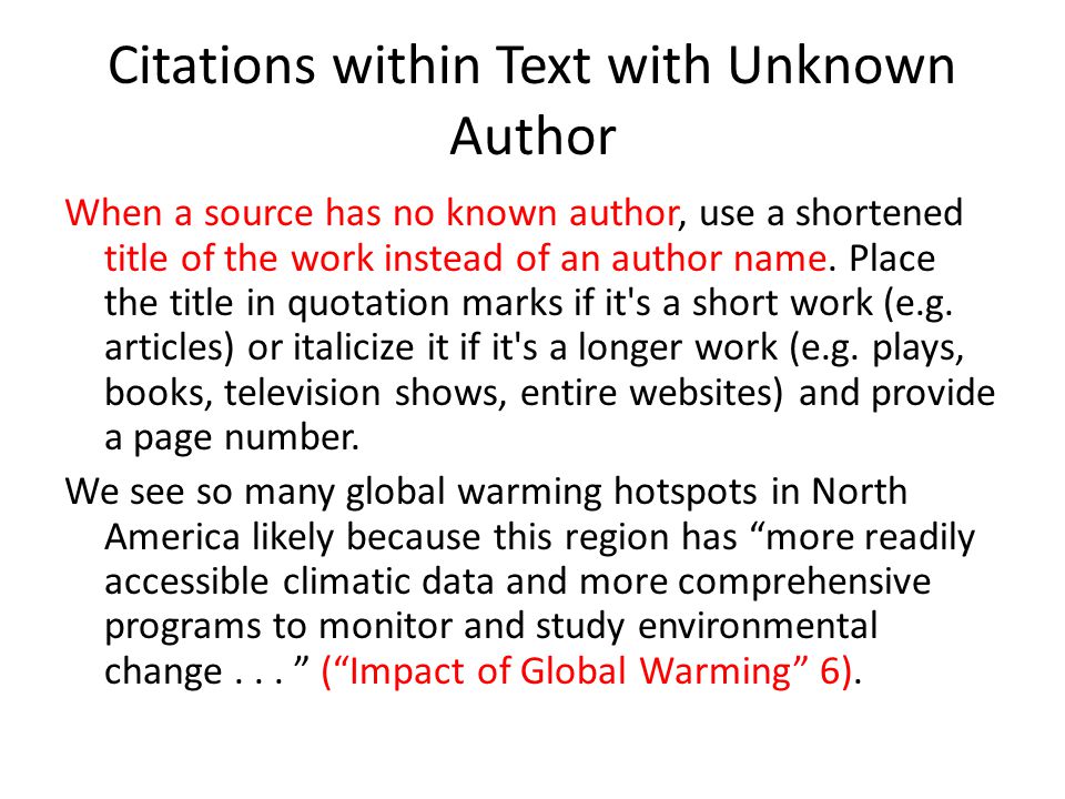 Citations within Text with Unknown Author When a source has no known author, use a shortened title of the work instead of an author name.