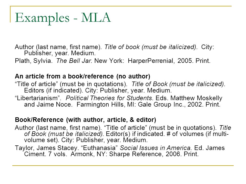 Examples - MLA Author (last name, first name). Title of book (must be italicized).