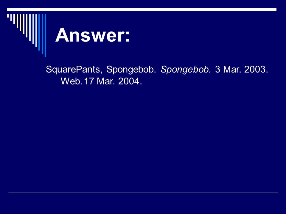 Answer: SquarePants, Spongebob.Spongebob.3 Mar Mar Web.