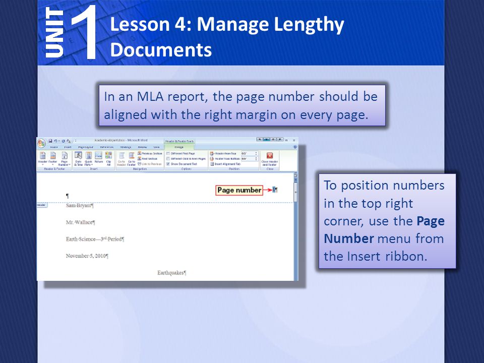 Lesson 4: Manage Lengthy Documents In an MLA report, the page number should be aligned with the right margin on every page.