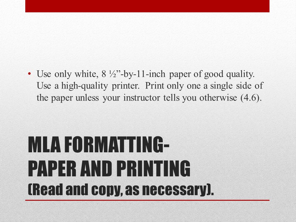 MLA FORMATTING- PAPER AND PRINTING (Read and copy, as necessary).