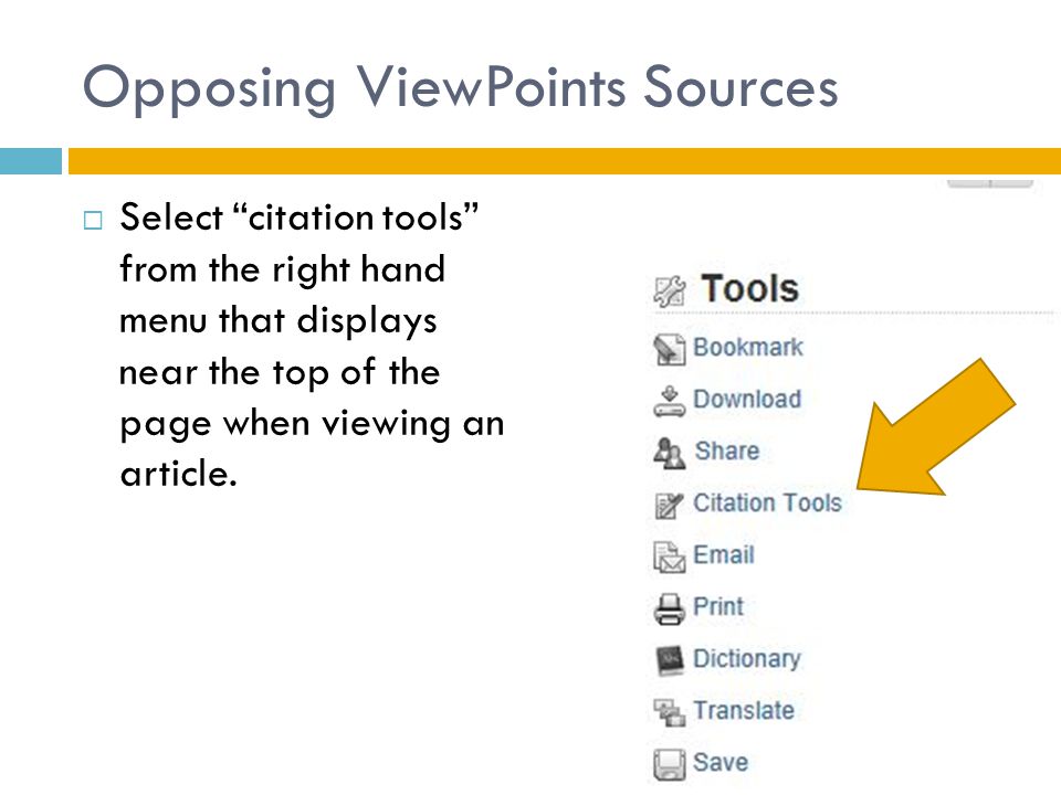 Opposing ViewPoints Sources  Select citation tools from the right hand menu that displays near the top of the page when viewing an article.