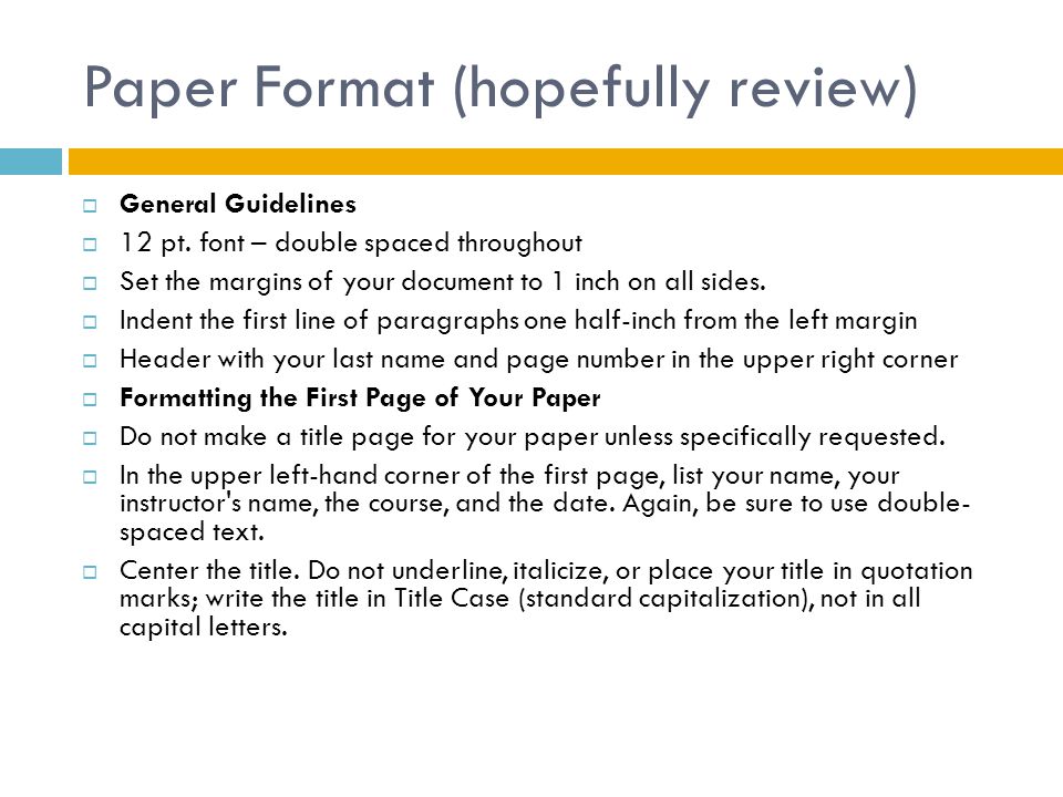 Paper Format (hopefully review)  General Guidelines  12 pt.