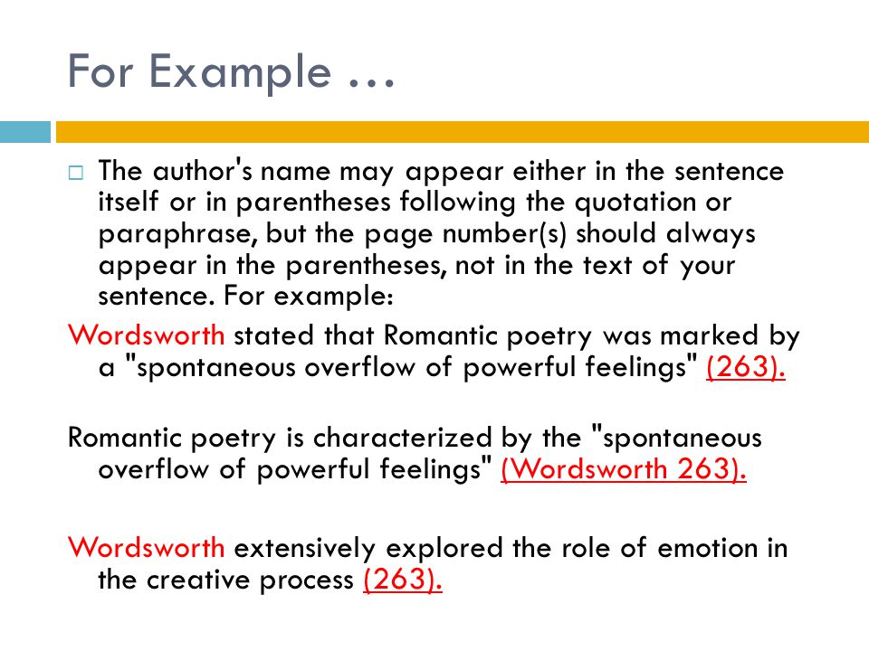 For Example …  The author s name may appear either in the sentence itself or in parentheses following the quotation or paraphrase, but the page number(s) should always appear in the parentheses, not in the text of your sentence.