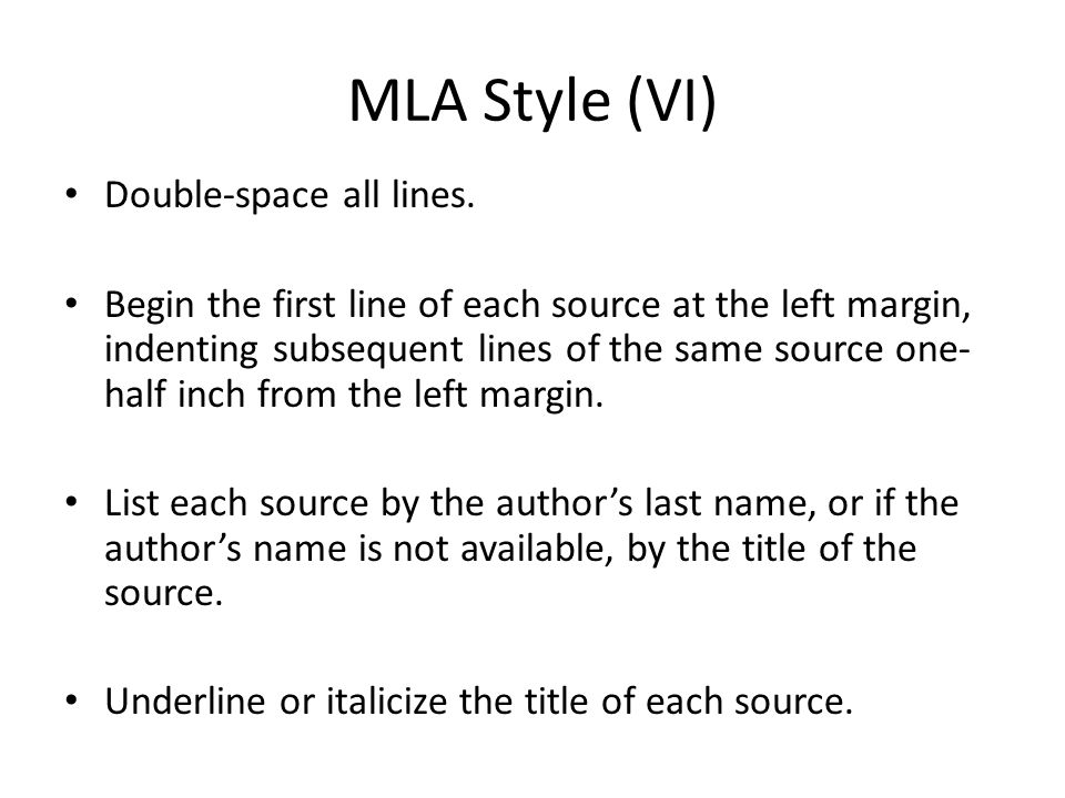 MLA Style (VI) Double-space all lines.