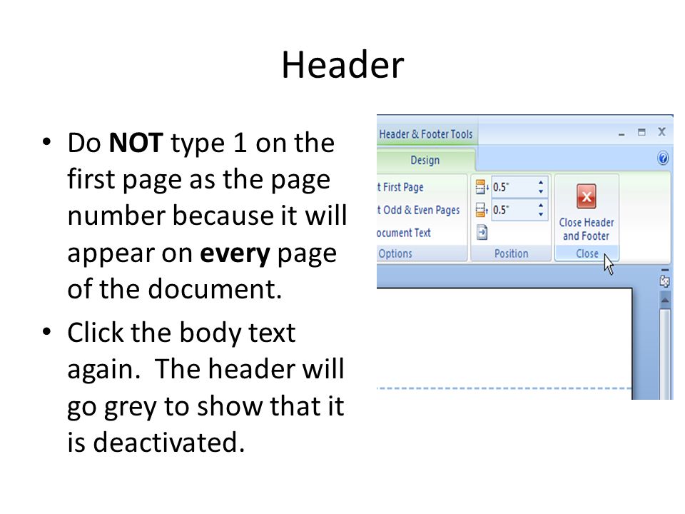 Header Do NOT type 1 on the first page as the page number because it will appear on every page of the document.