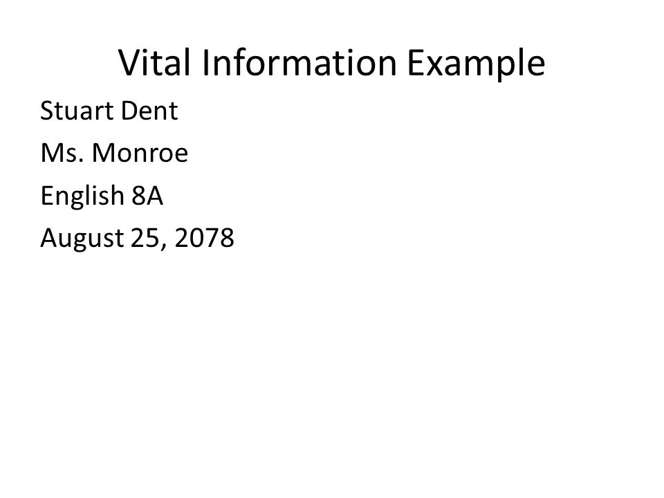 Vital Information Example Stuart Dent Ms. Monroe English 8A August 25, 2078