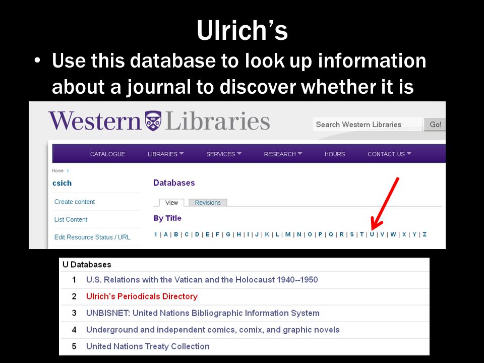 Ulrich’s Use this database to look up information about a journal to discover whether it is peer-reviewed / refereed or not