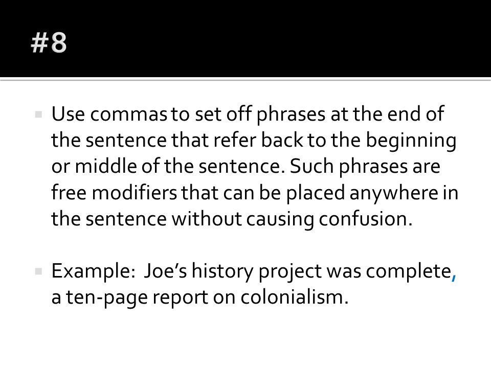  Use commas to set off phrases at the end of the sentence that refer back to the beginning or middle of the sentence.