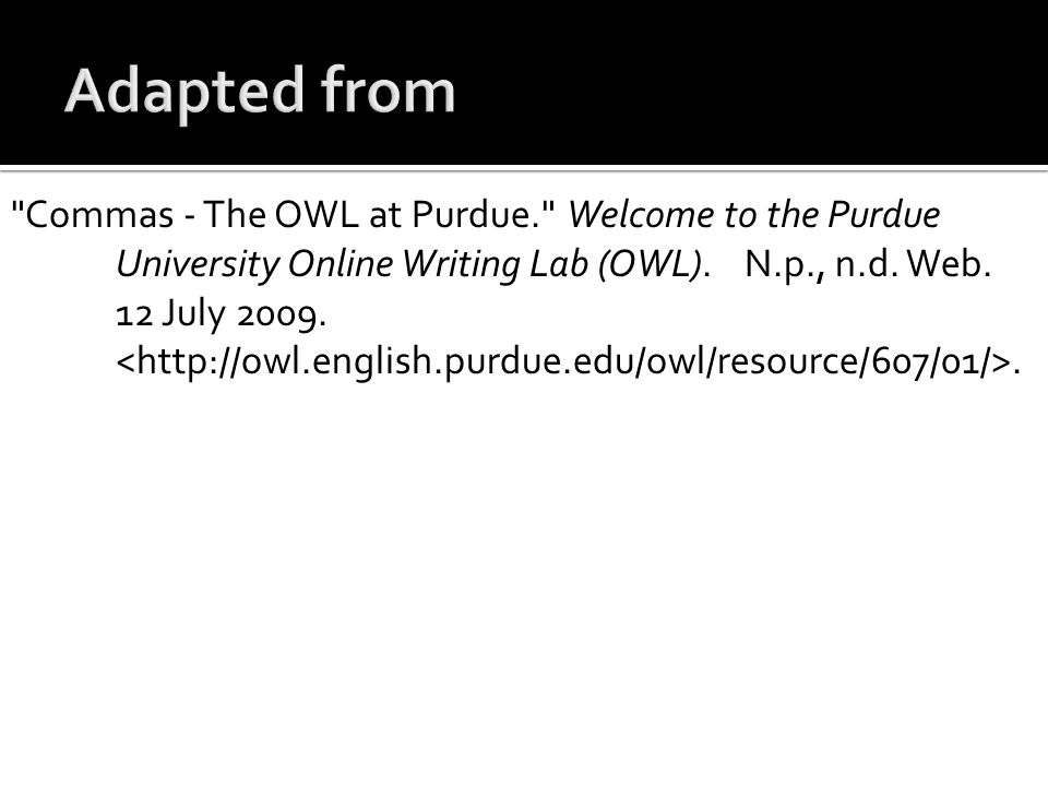 Commas - The OWL at Purdue. Welcome to the Purdue University Online Writing Lab (OWL).