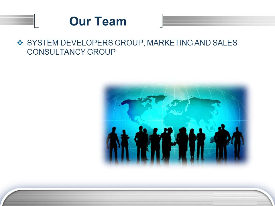 LOGO Our Team  SYSTEM DEVELOPERS GROUP, MARKETING AND SALES CONSULTANCY GROUP