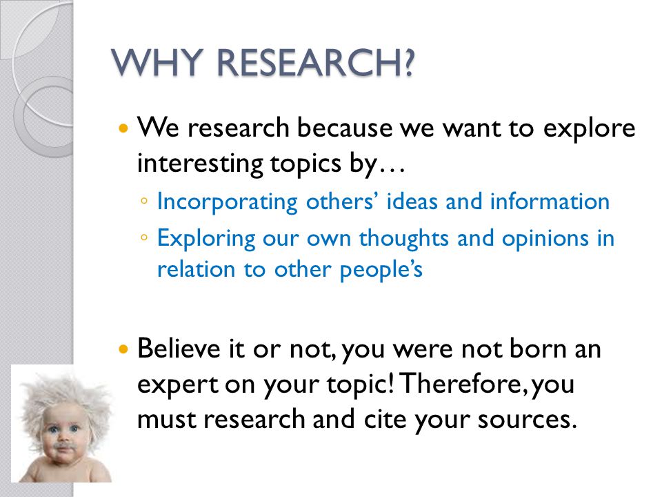 WHY RESEARCH.