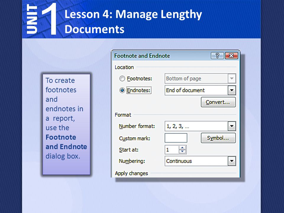 To create footnotes and endnotes in a report, use the Footnote and Endnote dialog box.