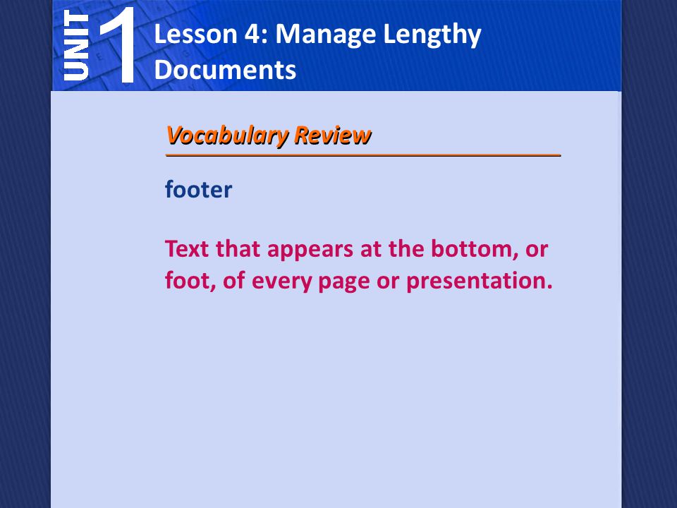 footer Text that appears at the bottom, or foot, of every page or presentation.