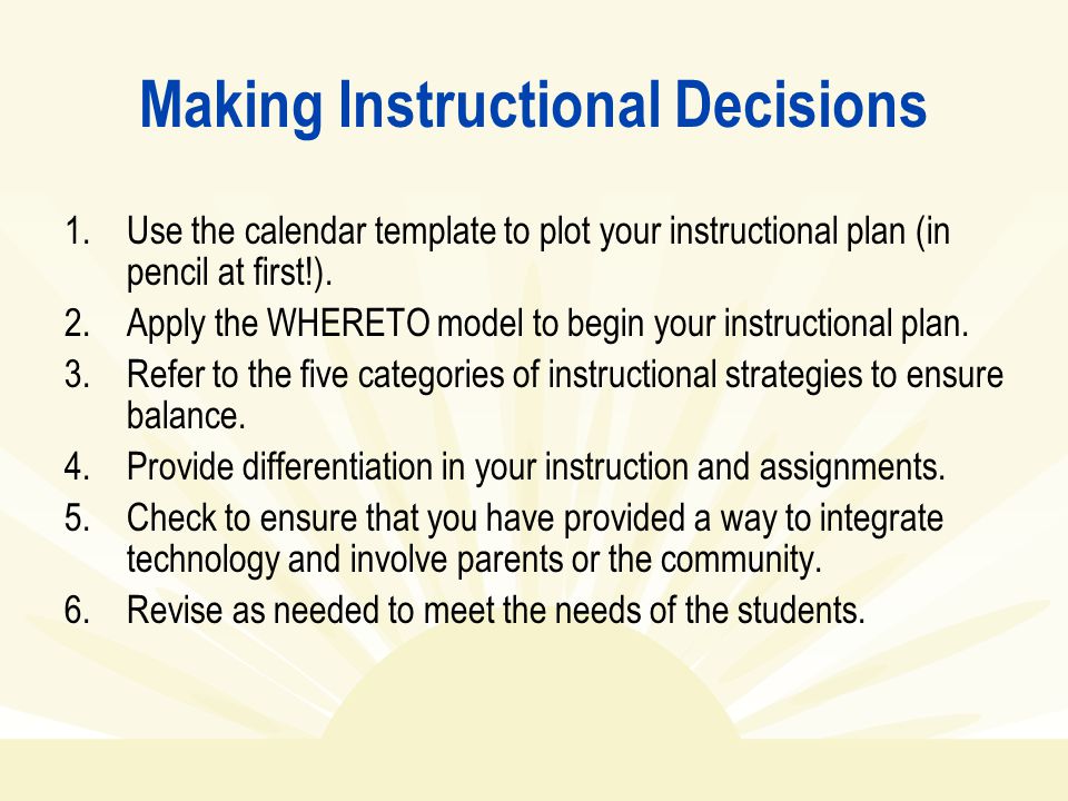 Making Instructional Decisions 1.Use the calendar template to plot your instructional plan (in pencil at first!).