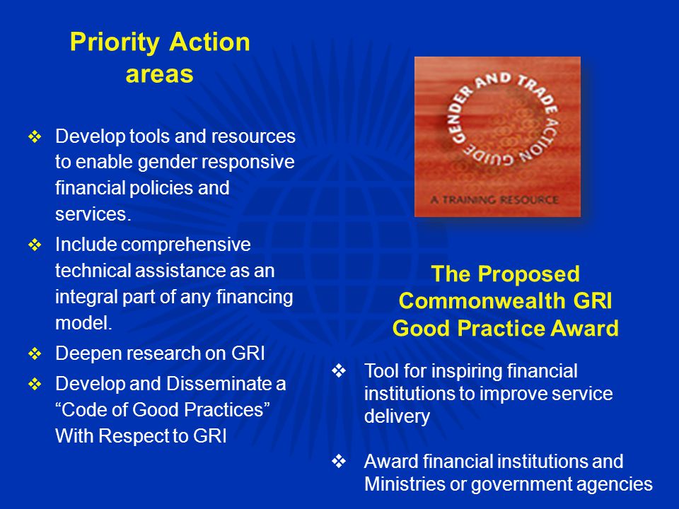 Priority Action areas  Develop tools and resources to enable gender responsive financial policies and services.