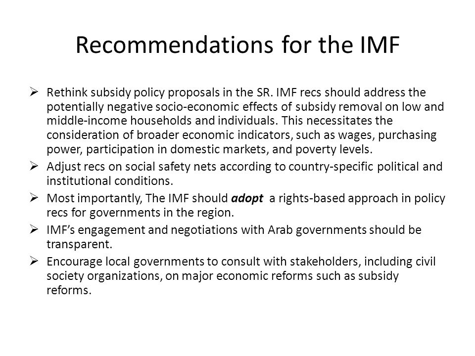 Recommendations for the IMF  Rethink subsidy policy proposals in the SR.