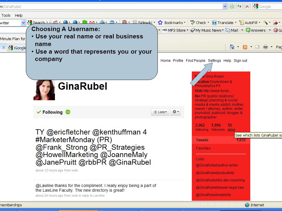 Choosing A Username: Use your real name or real business name Use a word that represents you or your company