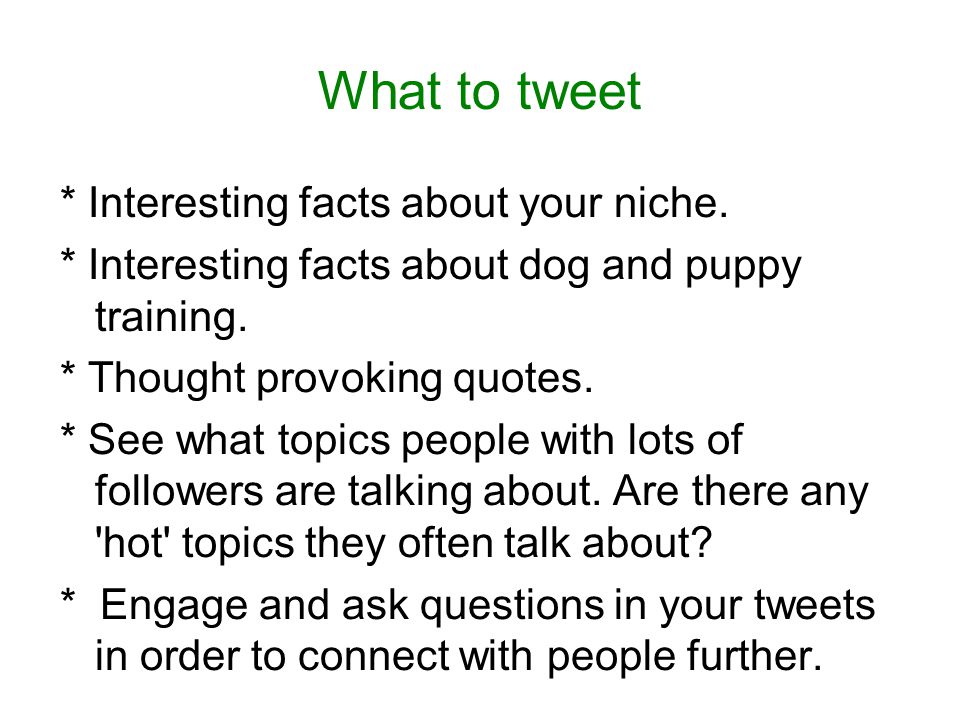 What to tweet * Interesting facts about your niche.