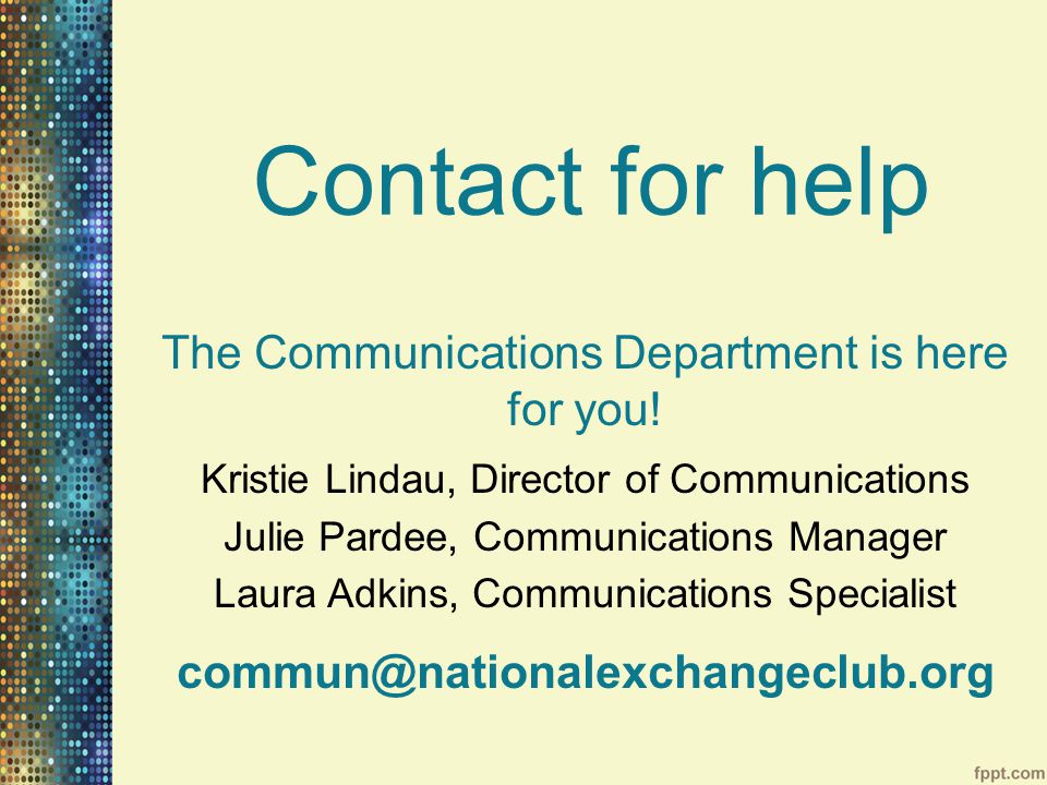 Contact for help The Communications Department is here for you.