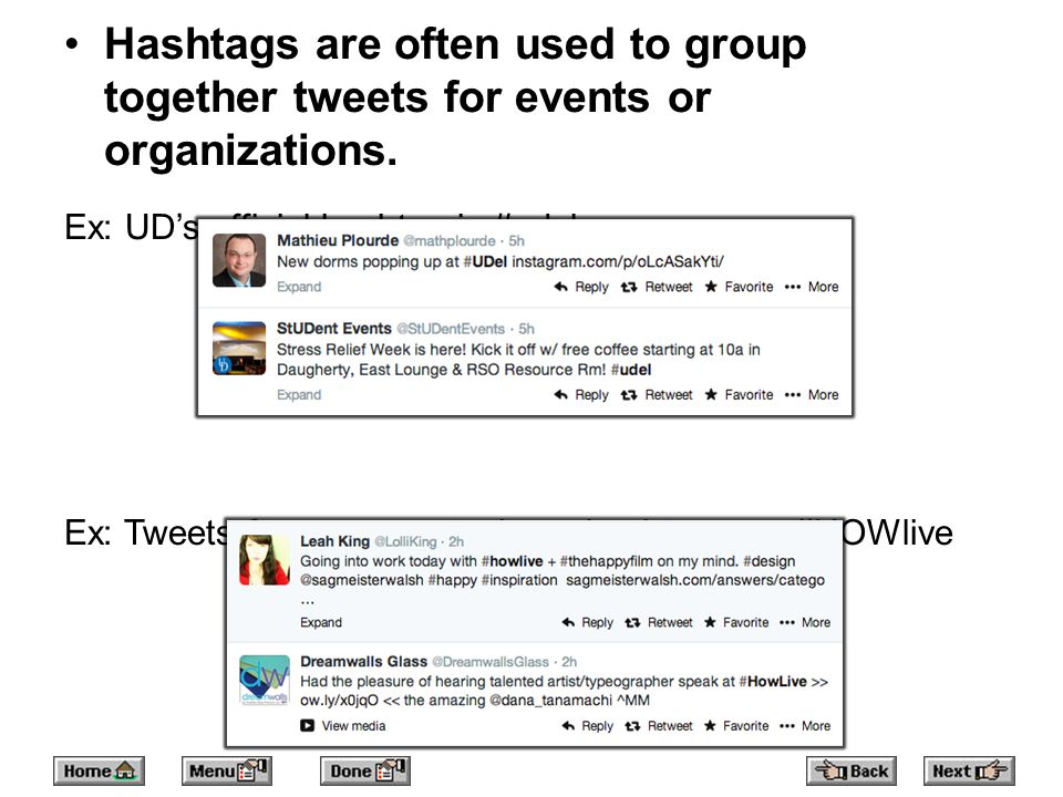 Hashtags are often used to group together tweets for events or organizations.
