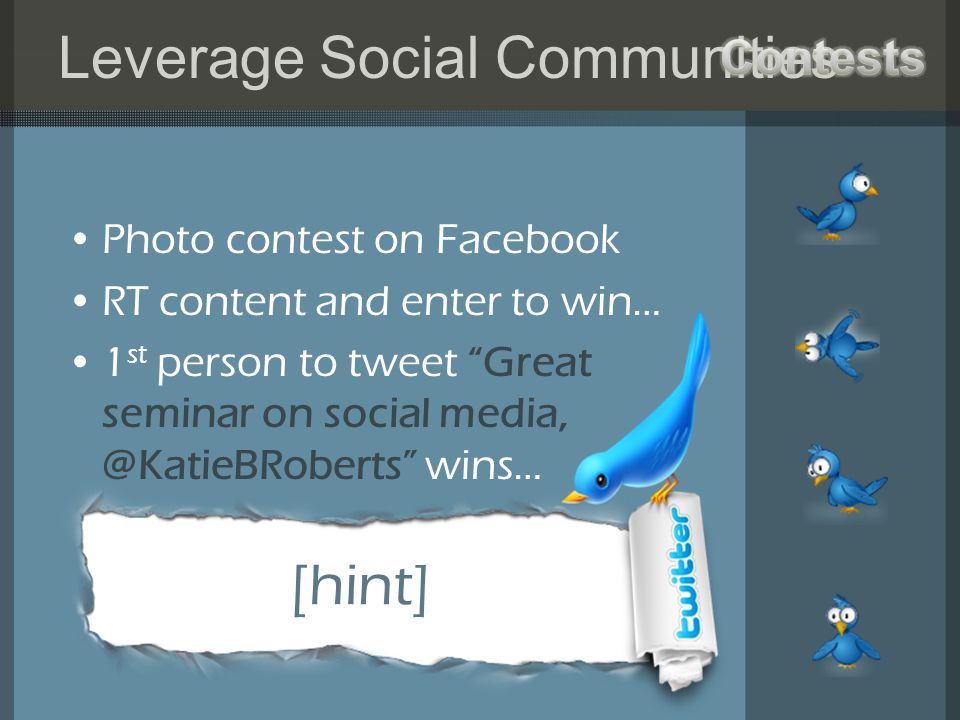 Photo contest on Facebook RT content and enter to win… 1 st person to tweet Great seminar on social wins… [hint]