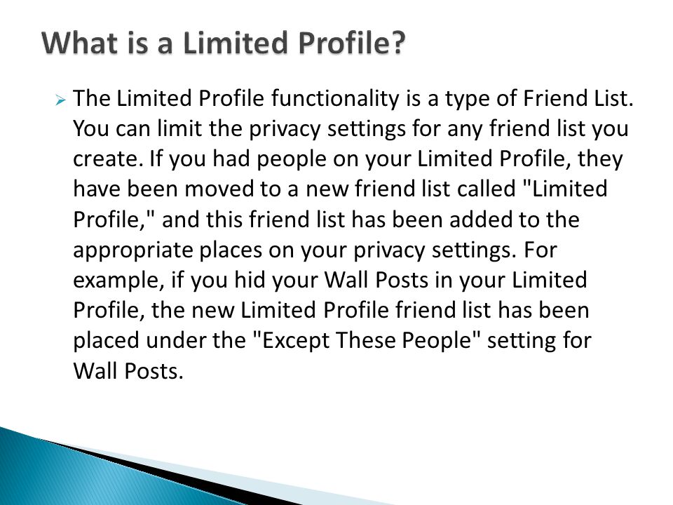  The Limited Profile functionality is a type of Friend List.