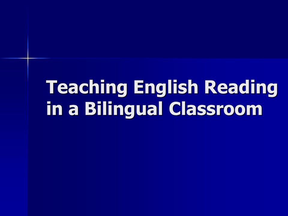 Teaching English Reading in a Bilingual Classroom