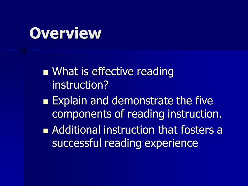 Overview What is effective reading instruction. What is effective reading instruction.