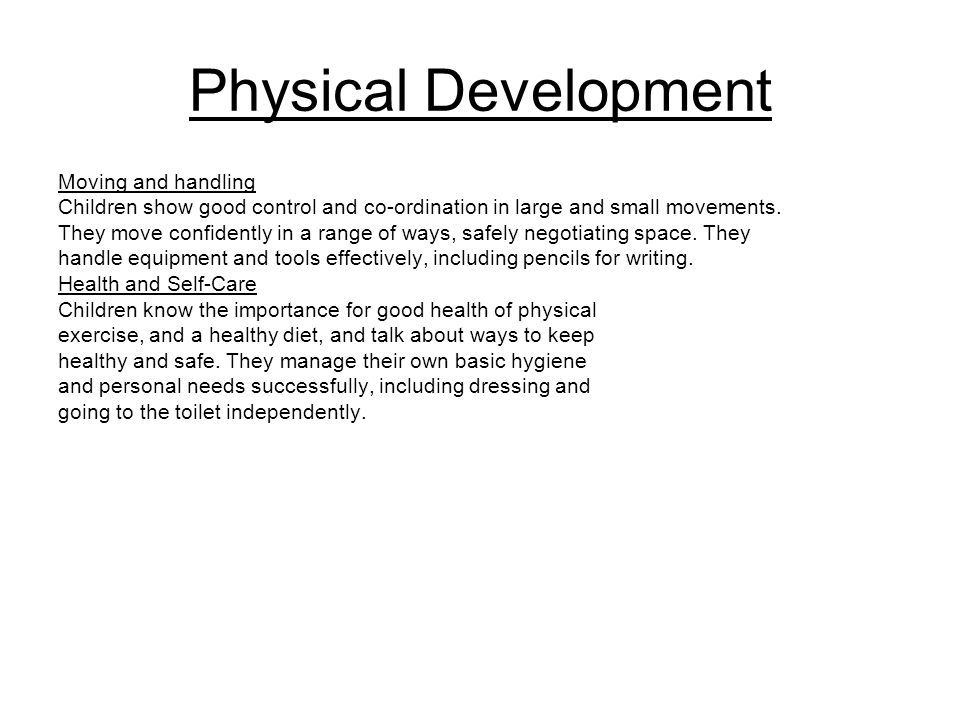 Physical Development Moving and handling Children show good control and co-ordination in large and small movements.