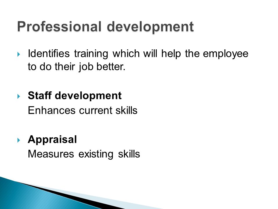  Identifies training which will help the employee to do their job better.