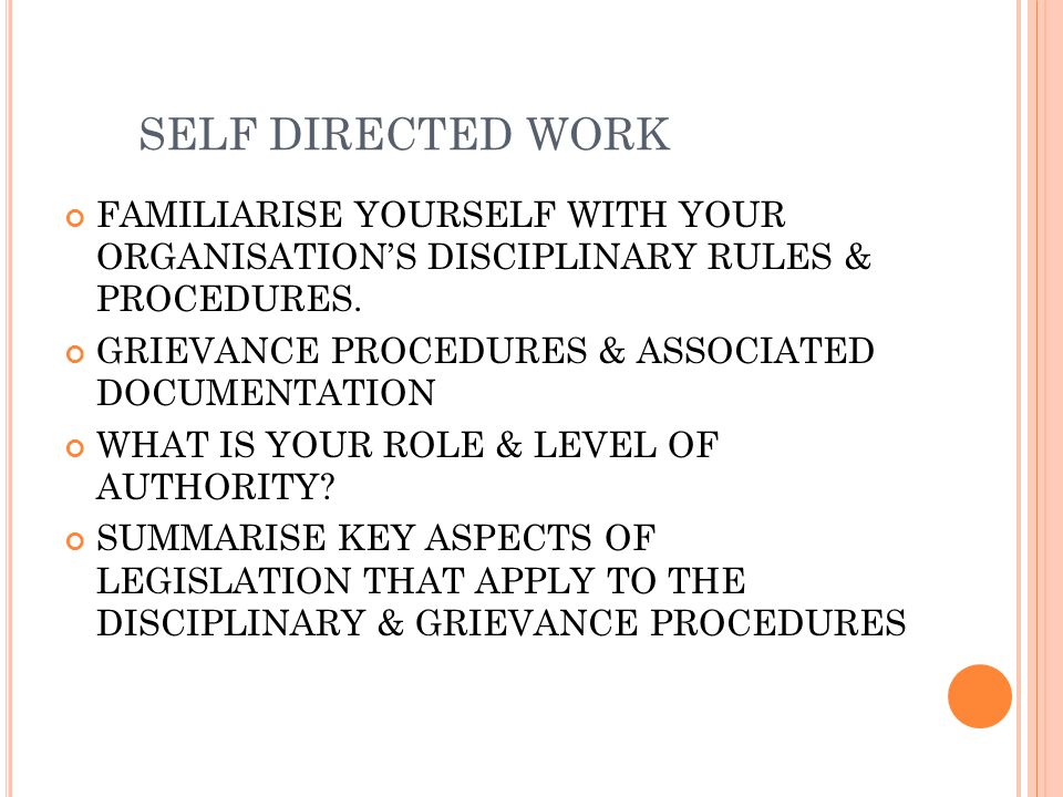 SELF DIRECTED WORK FAMILIARISE YOURSELF WITH YOUR ORGANISATION’S DISCIPLINARY RULES & PROCEDURES.