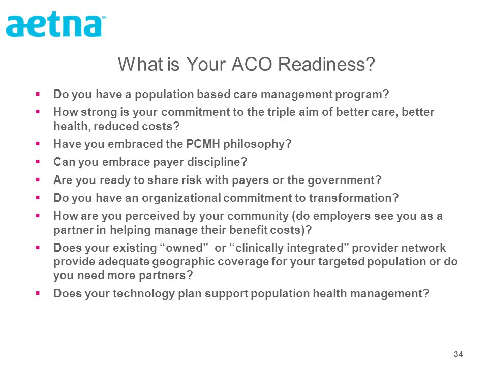 34 What is Your ACO Readiness.  Do you have a population based care management program.