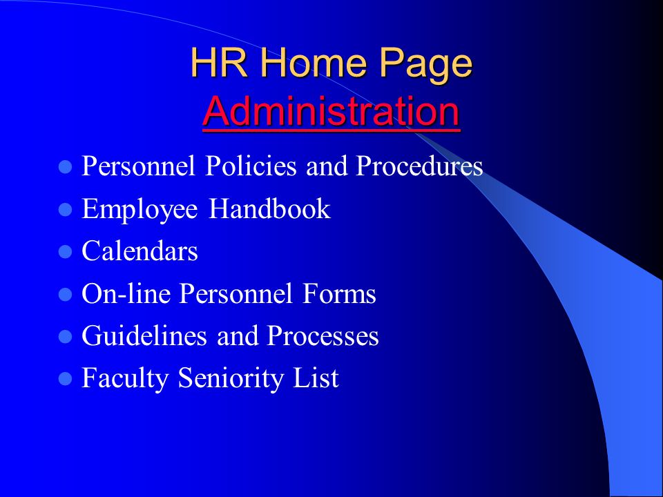 HR Home Page Administration Administration Personnel Policies and Procedures Employee Handbook Calendars On-line Personnel Forms Guidelines and Processes Faculty Seniority List