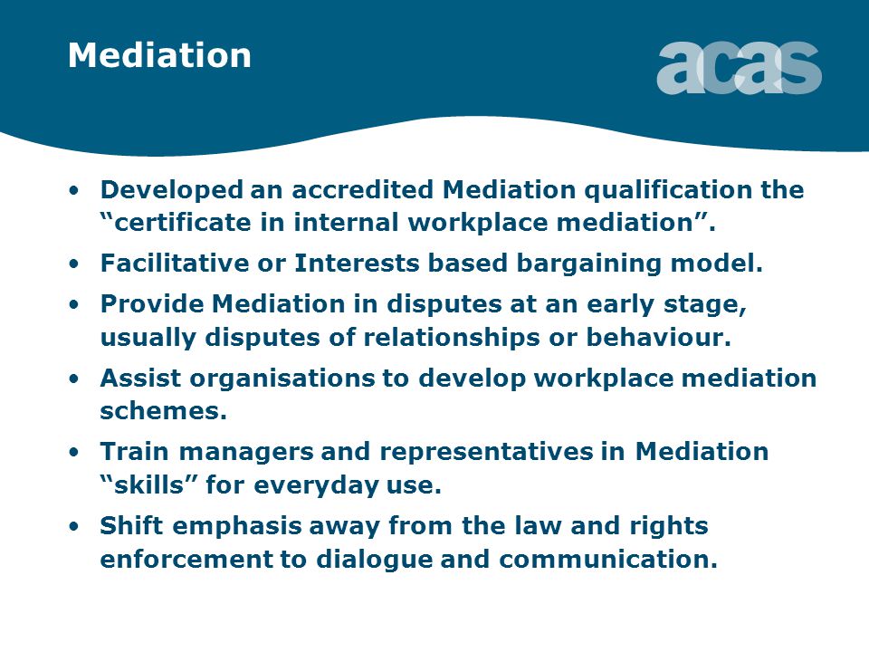 Mediation Developed an accredited Mediation qualification the certificate in internal workplace mediation .