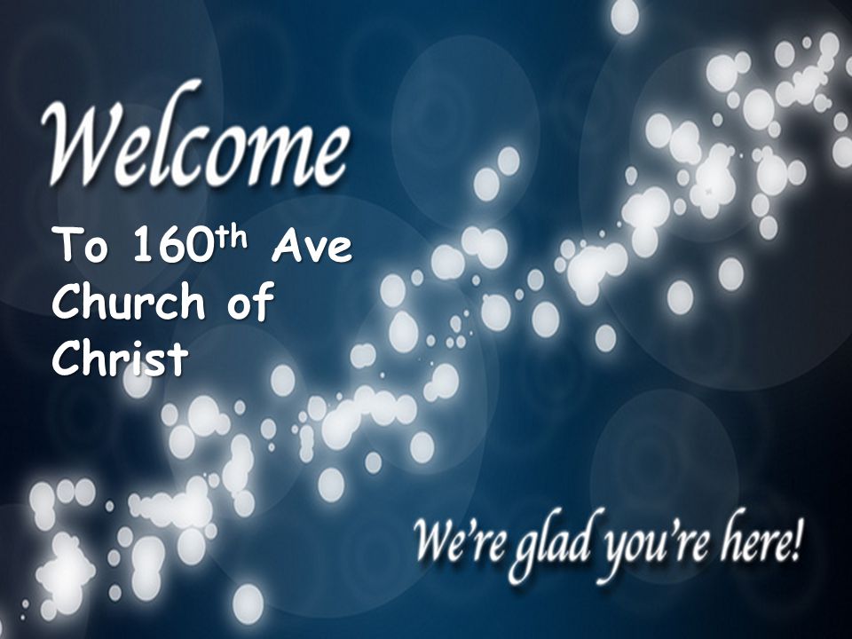 To 160 th Ave Church of Christ