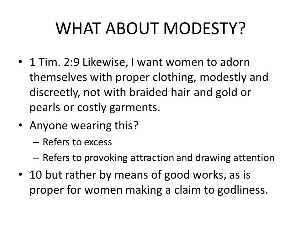 WHAT ABOUT MODESTY. 1 Tim.