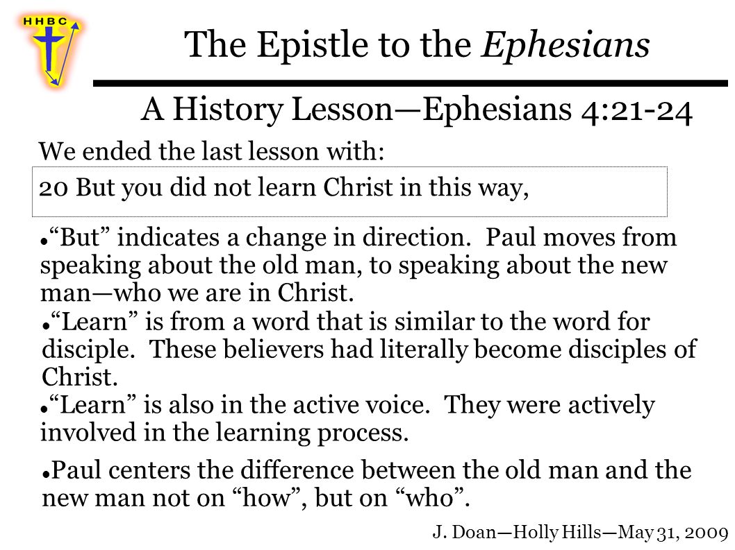 The Epistle to the Ephesians A History Lesson—Ephesians 4:21-24 We ended the last lesson with: But indicates a change in direction.