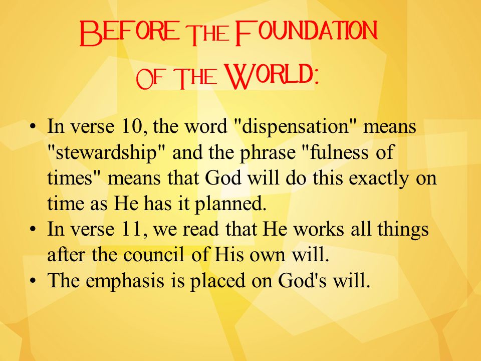 In verse 10, the word dispensation means stewardship and the phrase fulness of times means that God will do this exactly on time as He has it planned.