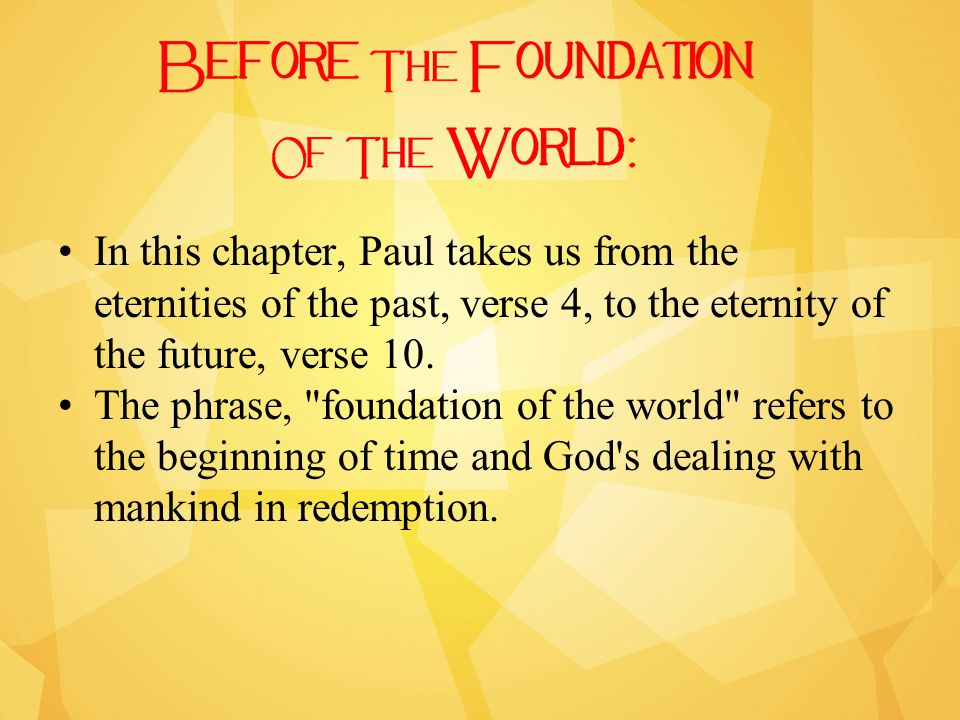 In this chapter, Paul takes us from the eternities of the past, verse 4, to the eternity of the future, verse 10.