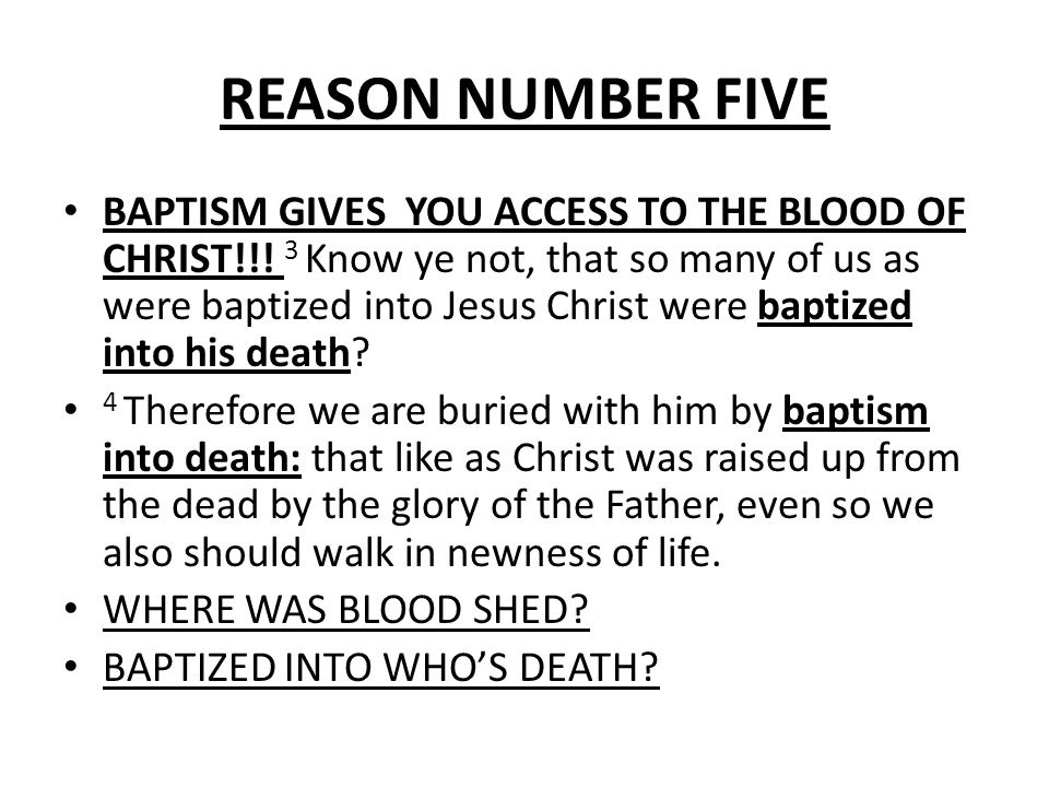 REASON NUMBER FIVE BAPTISM GIVES YOU ACCESS TO THE BLOOD OF CHRIST!!.