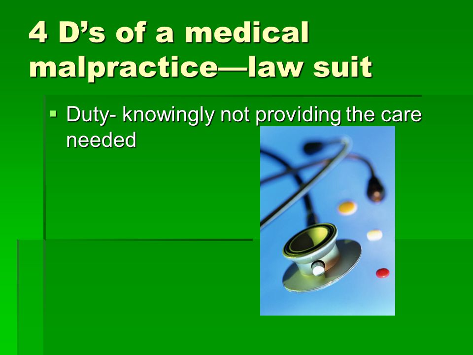  Duty- knowingly not providing the care needed