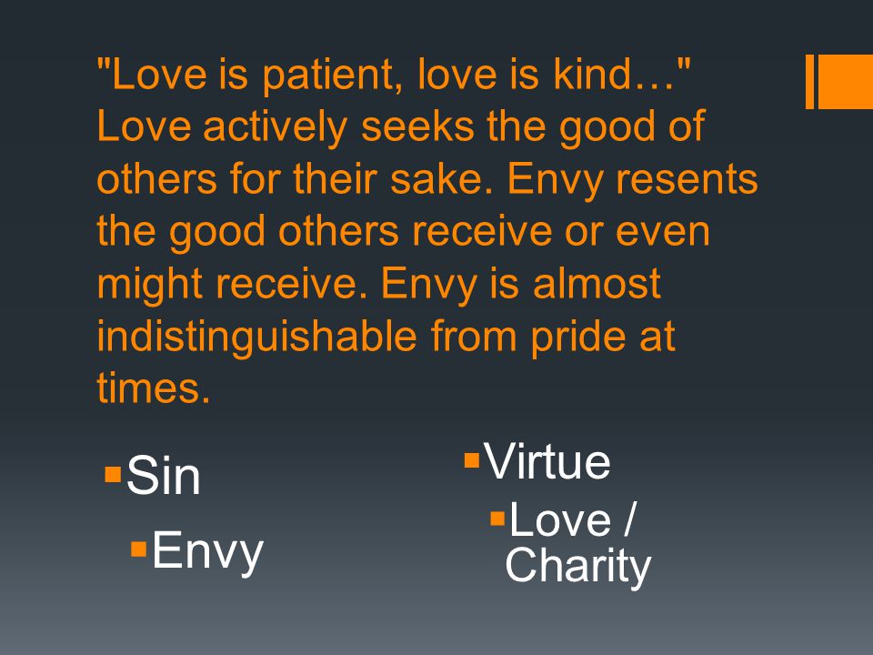 Love is patient, love is kind… Love actively seeks the good of others for their sake.