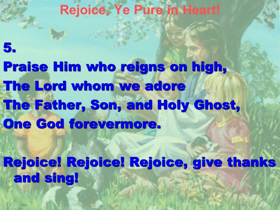 Rejoice, Ye Pure in Heart!5.