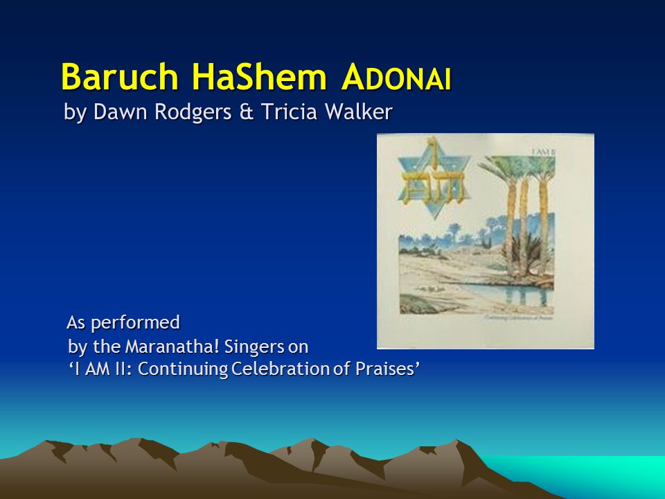 Baruch HaShem A DONAI by Dawn Rodgers & Tricia Walker As performed by the Maranatha.